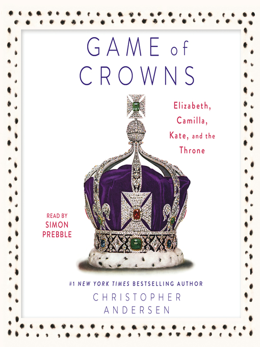 Title details for Game of Crowns by Christopher Andersen - Available